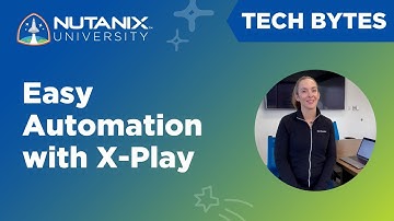 Easy automation with 4 new actions in Nutanix X-Play PC.2022.1 | Tech Bytes | Nutanix University