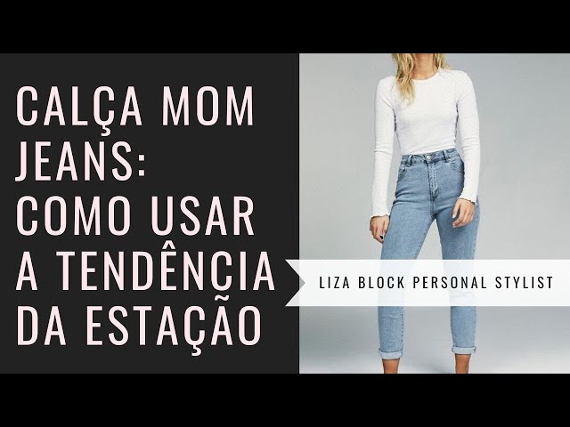 Mom Jeans: Como Usar a Calça Que Não Sai de Moda I Liza Block 
