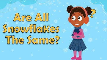 Are All Snowflakes The Same? | Fun Facts For Kids | Science Facts For Kids | Snowflake Facts