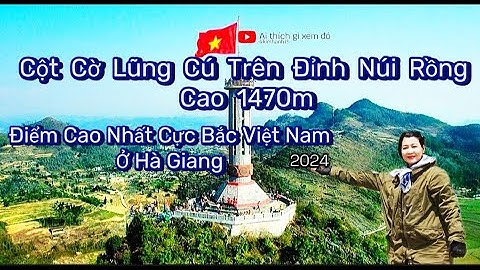Du Lịch Tham Quan Cột Cờ Lũng Cú Trên Đỉnh Núi Rồng Cao 1.470m Ở Hà Giang 2024