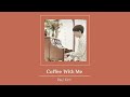 [Vietsub] Coffee With Me (커피 한 잔 할래요) - Paul Kim (폴킴)