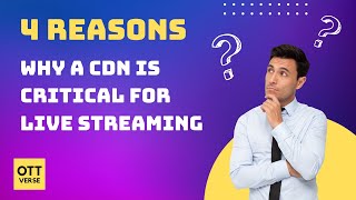 Why A CDN Is Important for your LiveStreaming or VOD Streaming Service!