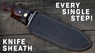 MAKING A SHEATH - EVERY STEP! (2019)