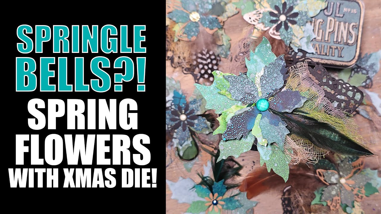 SPRINGLE BELLS: Turning Christmas Die-Cuts Into Layered Spring Flowers!