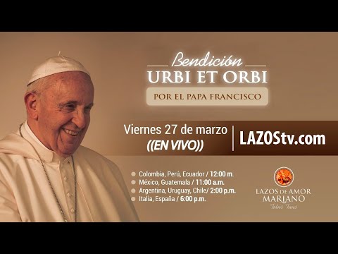 Bendición Urbi et Orbi - Papa Francisco (27/03/2020)