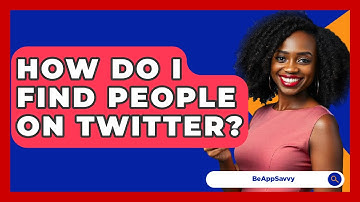 How Do I Find People On Twitter? - Be App Savvy