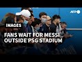 Football: PSG fans still waiting for Messi's arrival at Parc des Princes | AFP