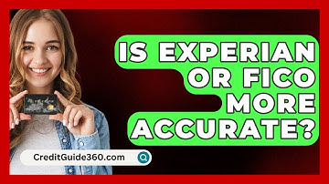 Is Experian or FICO More Accurate? - CreditGuide360.com