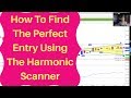 How To Find The PERFECT ENTRY Using The Harmonic Scanner