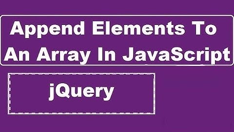 Append Elements To An Array In JavaScript