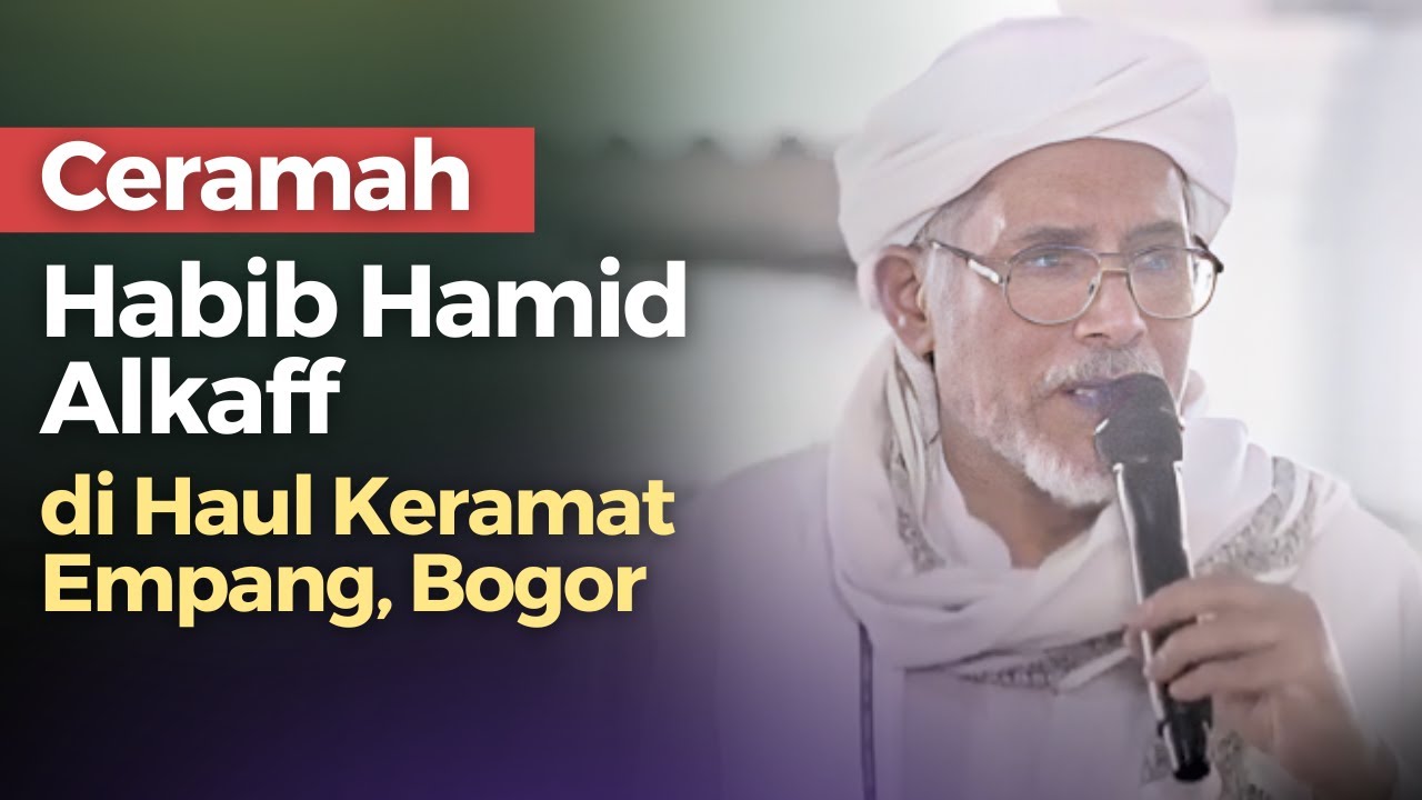 Ceramah Habib Hamid bin Abdullah Al Kaff di HAUL Keramat Empang Bogor, 2024 | Nabawi TV
