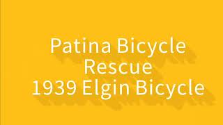 Patina Bicycle Rescue 1939 Elgin Bicycle