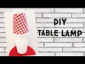 How to make a table lamp