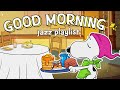 Jazz To Start Your Day Right 🥞🍯🍊 Chill Vibes To Wake Up To Jazz To Start Your Day Right 🥞🍯🍊 Chill Vibes To Wake Up To