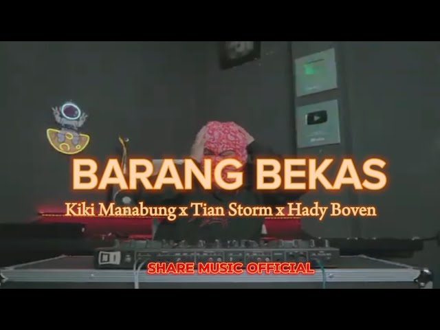 BARANG BEKAS - Kiki Manabung x Tian Storm x Hady Boven || DISTAN 2024 class=