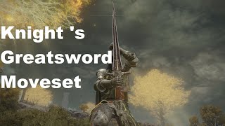 Elden Ring - Knight's Greatsword Moveset Showcase