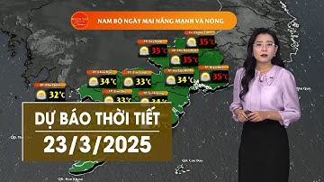 DỰ BÁO THỜI TIẾT NGÀY 23/3/2025 | VTV CẦN THƠ