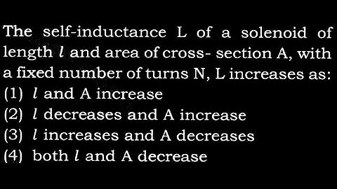 TS 9 Q42 The self-inductance L of a solenoid of length l and area of cross- section A, with