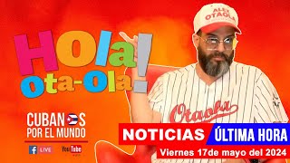 Alex Otaola en vivo, últimas noticias de Cuba - Hola! Ota-Ola (viernes 17 de mayo del 2024)