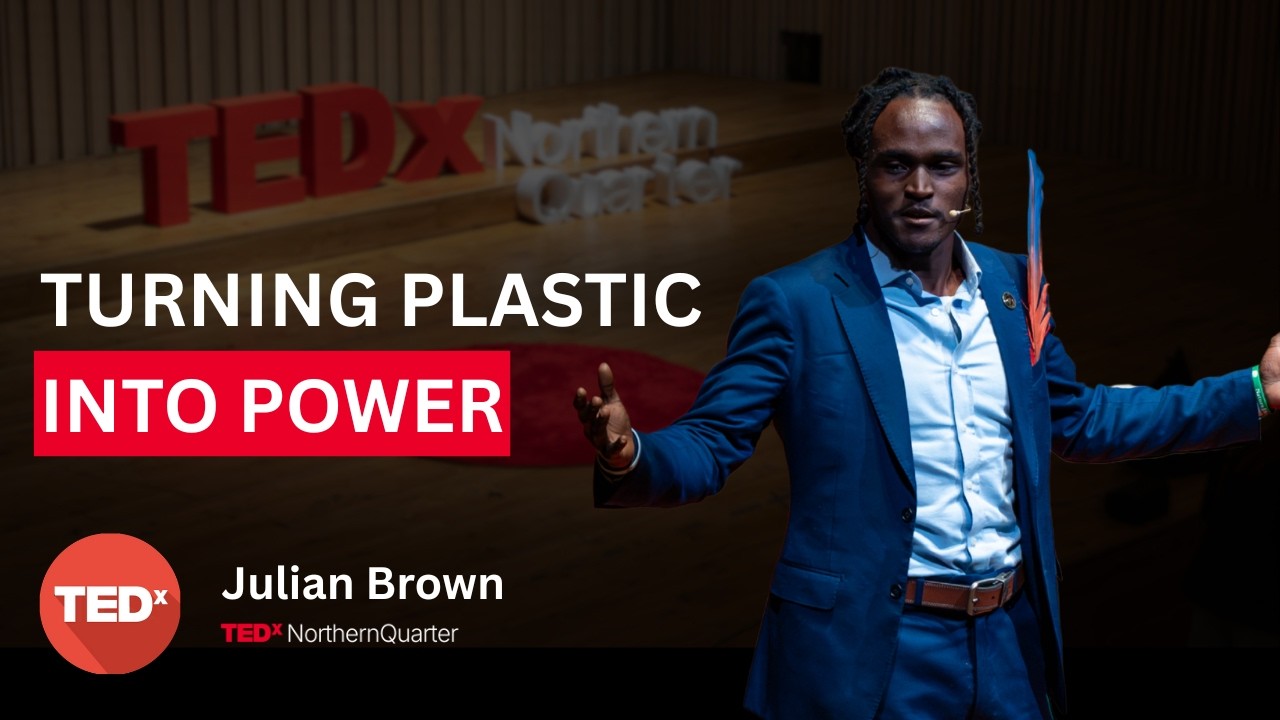 Turning plastic into power | Julian Brown | TEDxNorthern Quarter