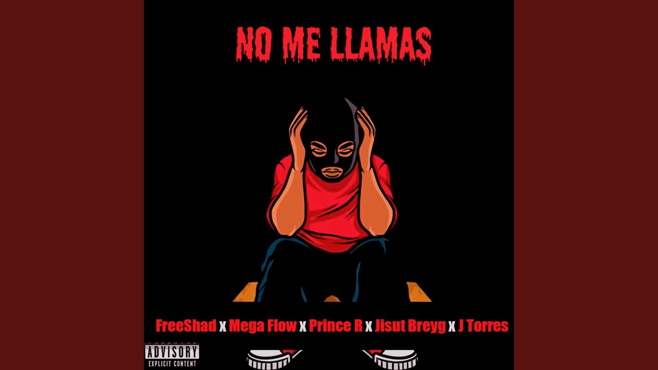 Mira No Me Llamas (feat. FreeShad, Mega Flow, Jisut Breyg & J Torres) en YouTube