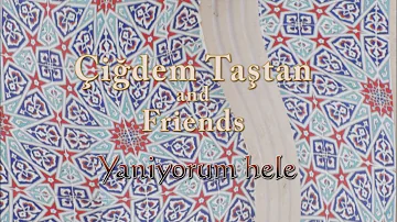 Çiğdem Taştan - Yaniyorum hele (with lyrics+English) LIVE