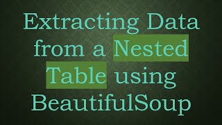 Extracting Data from a Nested Table using BeautifulSoup