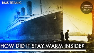 How Did They Heat and Cool the Titanic?
