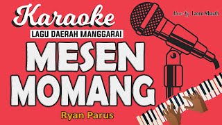 Karaoke Lagu Manggarai MESEN MOMANG - Ryan Parus // Music By Lanno Mbauth