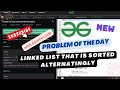 #day13 | Linked List that is Sorted Alternatingly | gfg potd | Edutech Barsha | Problem Of The Day