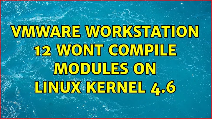 Ubuntu: VMware Workstation 12 wont compile modules on linux kernel 4.6