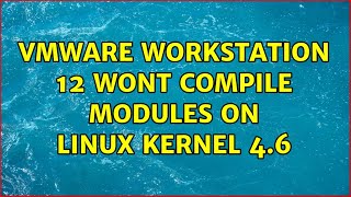 Ubuntu: VMware Workstation 12 wont compile modules on linux kernel 4.6