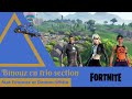 Fortnite  binouz en trio section  feat footeux et demonwhite