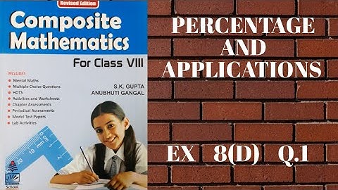std 8 || exe 8(D) || Q.1 || Percentage and its Application || composite mathematics || s.chand