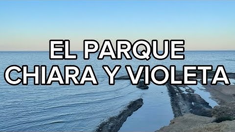 Chiara Oliver y Violeta Hódar - El parque (LETRA)