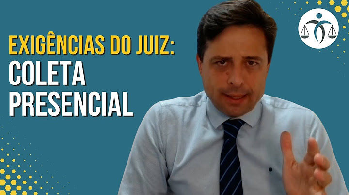 O que fazer se a COLETA PRESENCIAL for EXIGIDA pelo JUIZ?