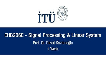 İTÜ EHB206E - Signal Processing & Linear System | 1 Week