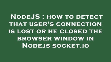 NodeJS : how to detect that user