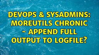 DevOps & SysAdmins: moreutils chronic - append full output to logfile?
