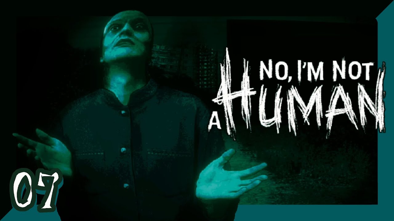 ◤  No, I'm not a Human ◢  実況プレイ part7