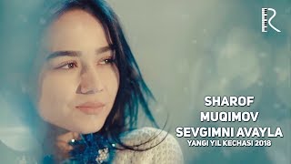 Sharof Muqimov - Sevgimni avayla | Шароф Мукимов - Севгимни авайла (Yangi yil kechasi 2018)