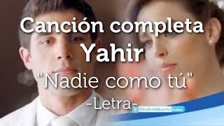 Video thumbnail of "Yahir - "Nadie como tú" | Canción completa (Letra) | Así en el barrio como en el cielo"