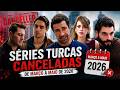 SÉRIES TURCAS CANCELADAS DE MARÇO A MAIO DE 2026