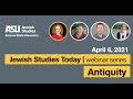 2021 Jewish Studies Today – webinar series – Antiquity | APR 6 2021