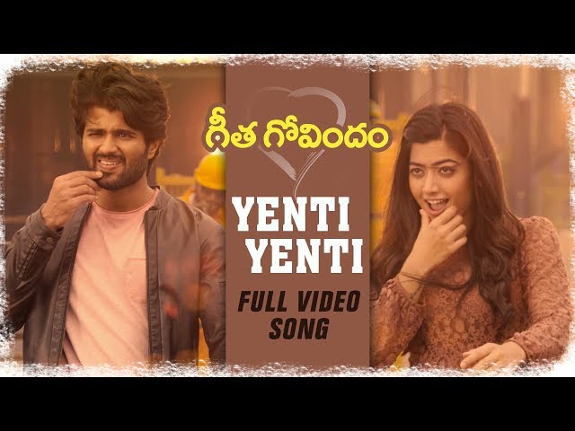 Yenti Yenti Full Video Song || Vijay Deverakonda, Rashmika Mandanna, Gopi Sunder || Geetha Govindam class=