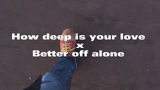 How deep is your love X Better off alone | Electro Flip |