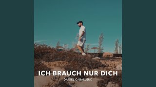Ich Brauch Nur Dich