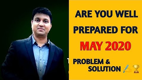ARE YOU WELL PREPARED FOR MAY 2020 l PROBLEM & SOLUTION l CA Foundation May 2020 l MUST WATCH