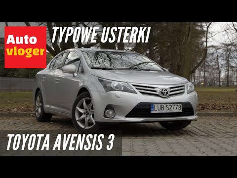 Toyota Avensis 3 - typowe usterki