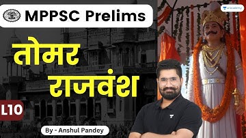 L10: रियासत | तोमर राजवंश | Unit 1 | MP History | MPPSC Prelims | Anshul Pandey